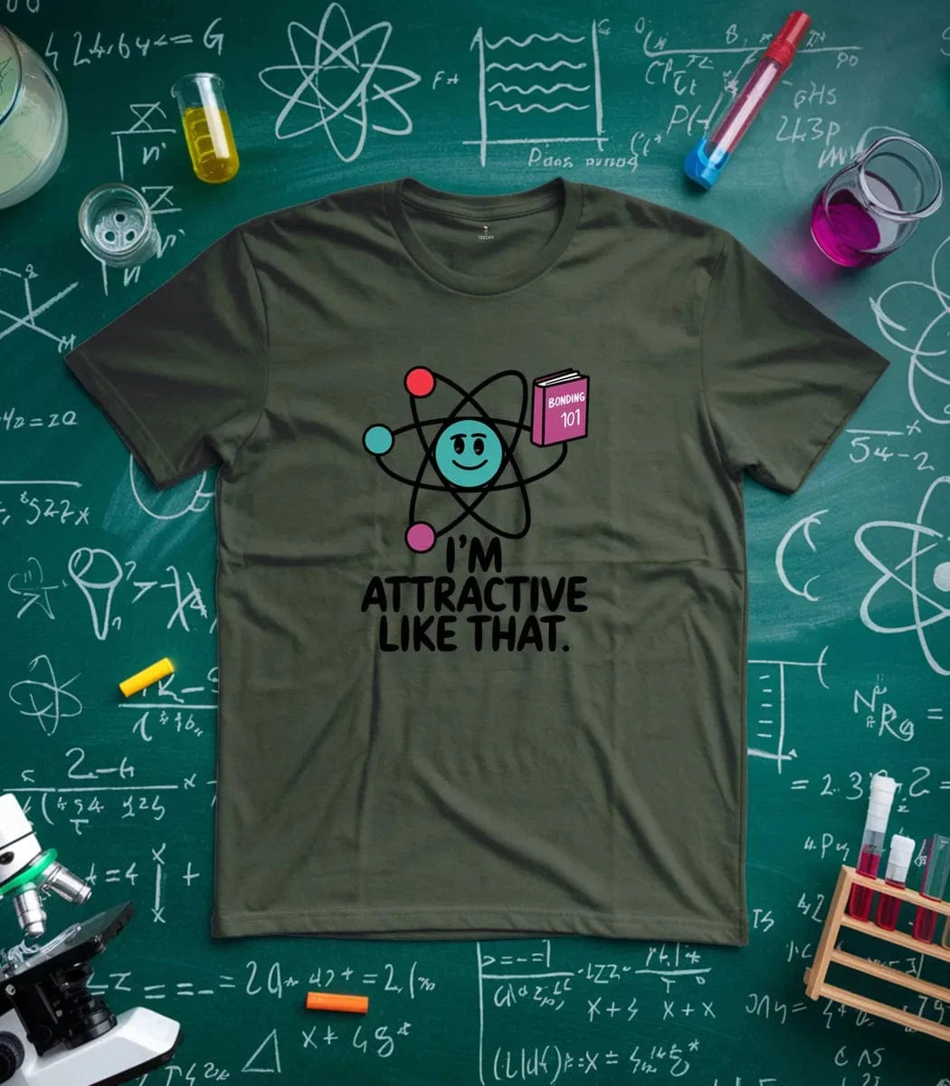 I'm Attractive Like That T-Shirt
