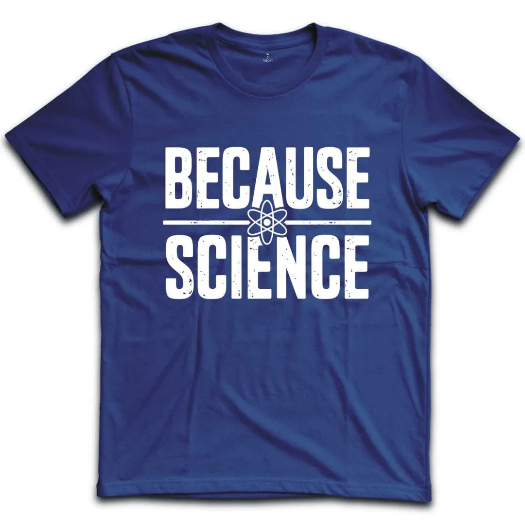 Because Science T-Shirt