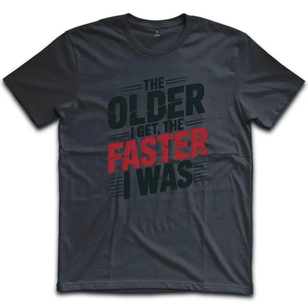 Older Faster T-Shirt