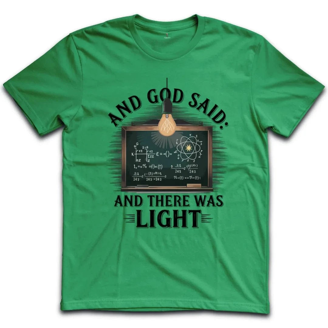 And God Said And There Was Light T-Shirt