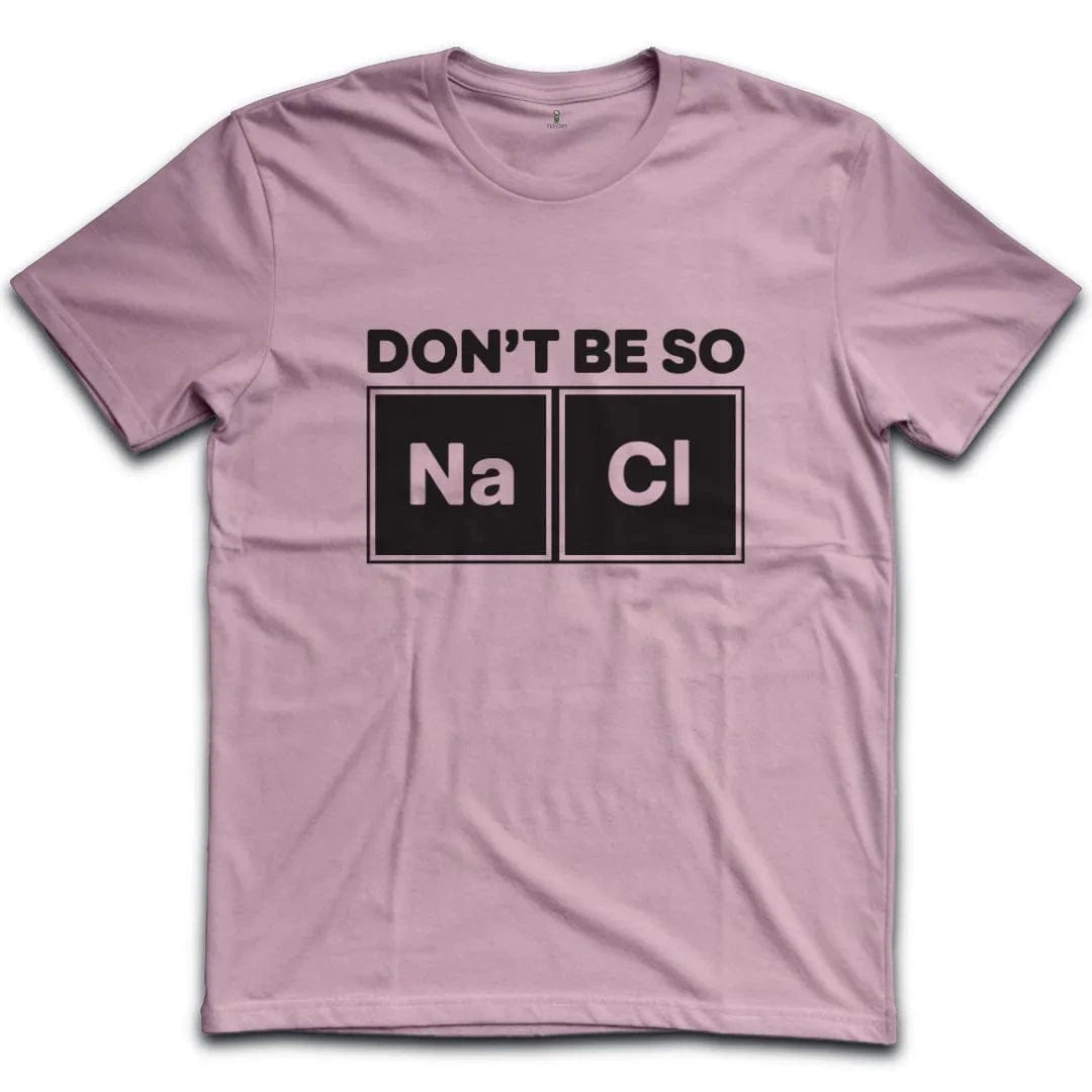 Dont Be So Naci T-Shirt