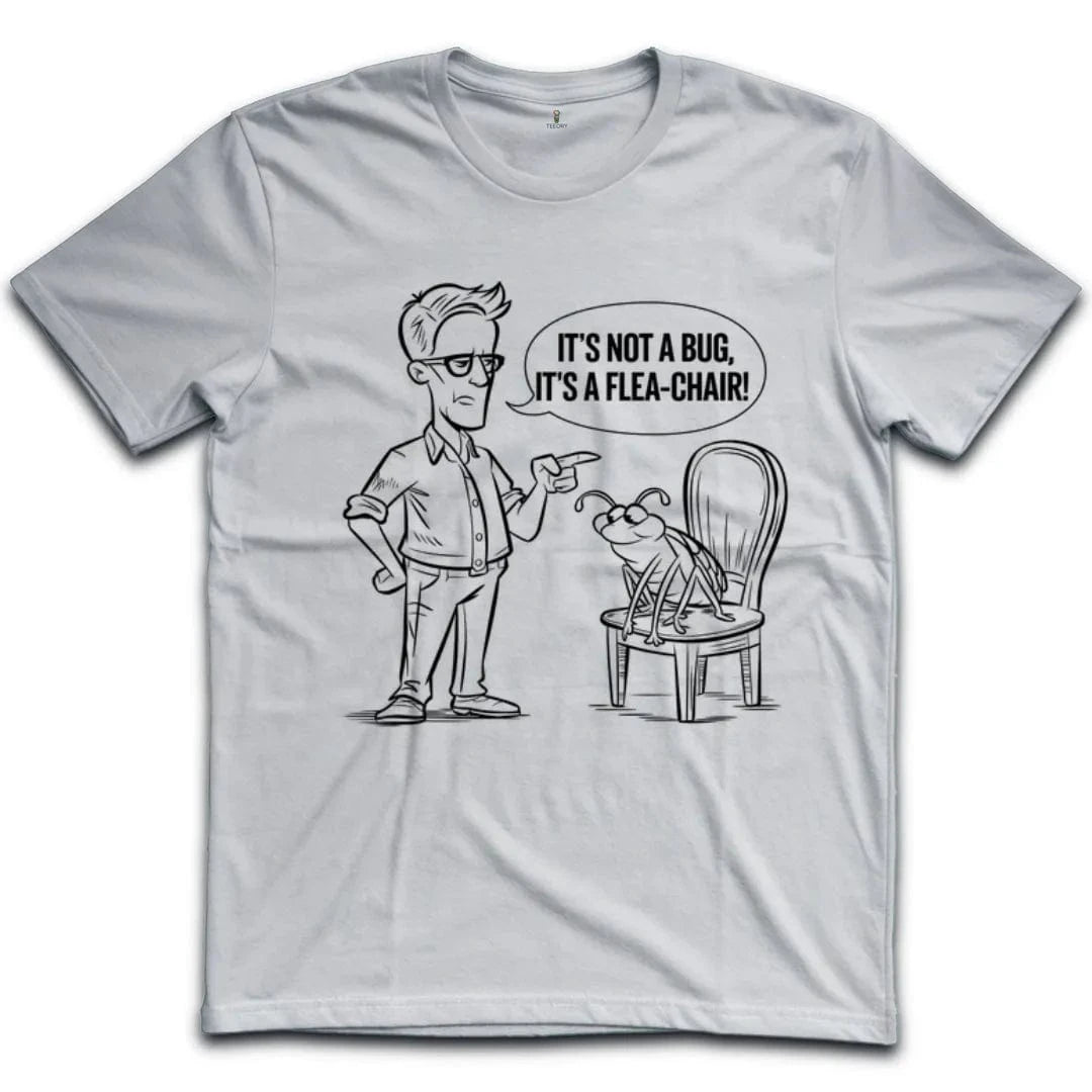 Its Not A Bug Its A Flea Chair T-Shirt