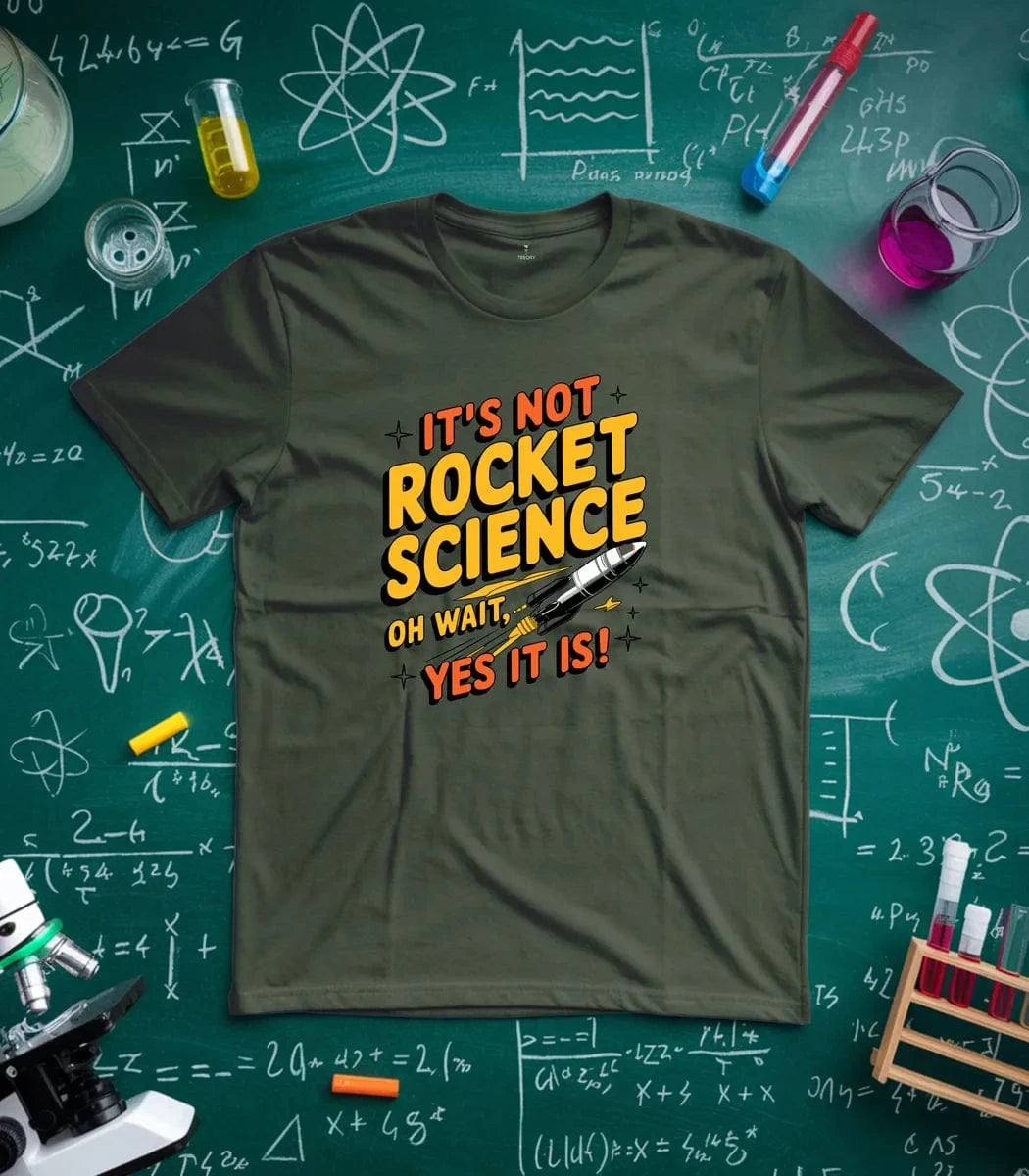 It's Not Rocket Science Yes It Is T-Shirt