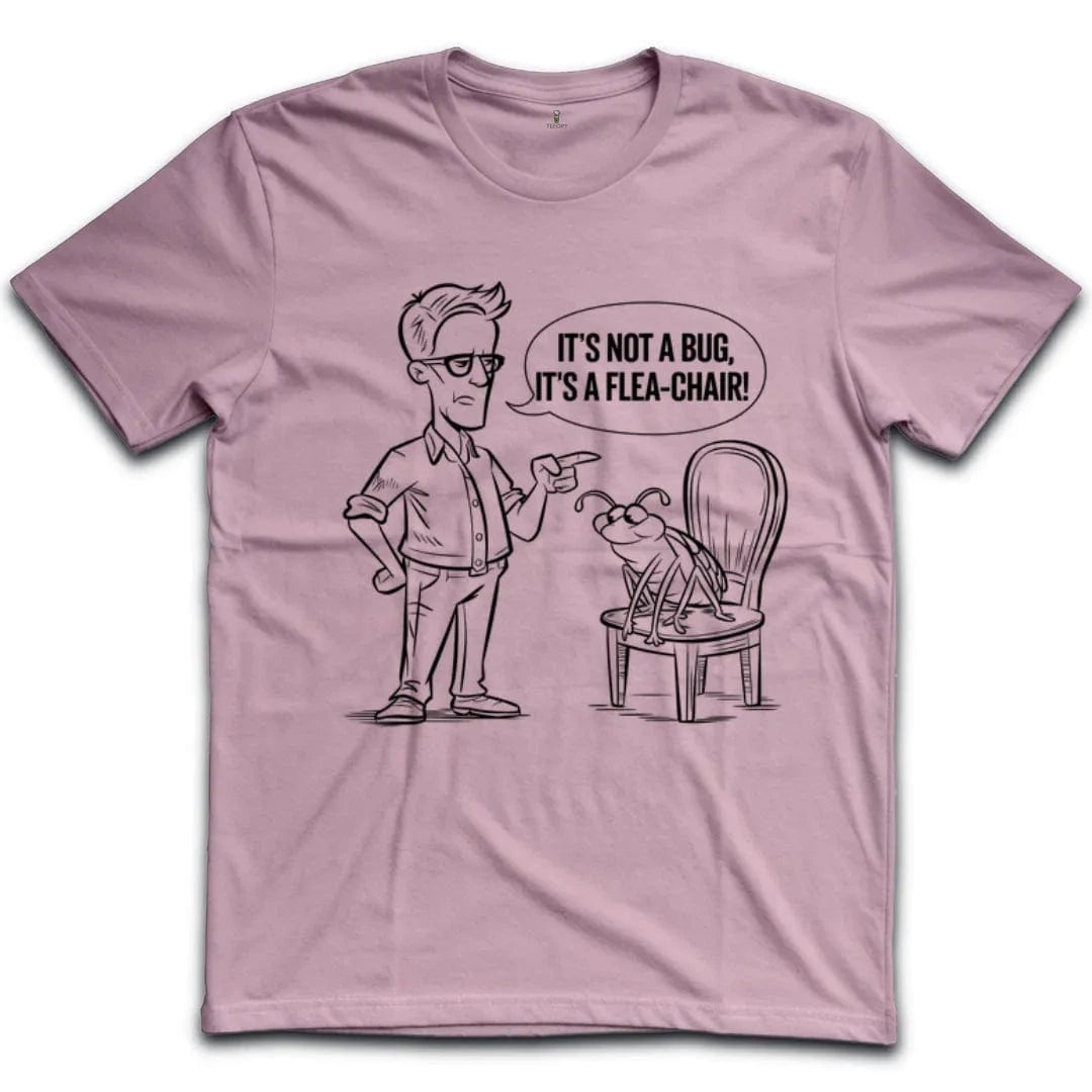 Its Not A Bug Its A Flea Chair T-Shirt