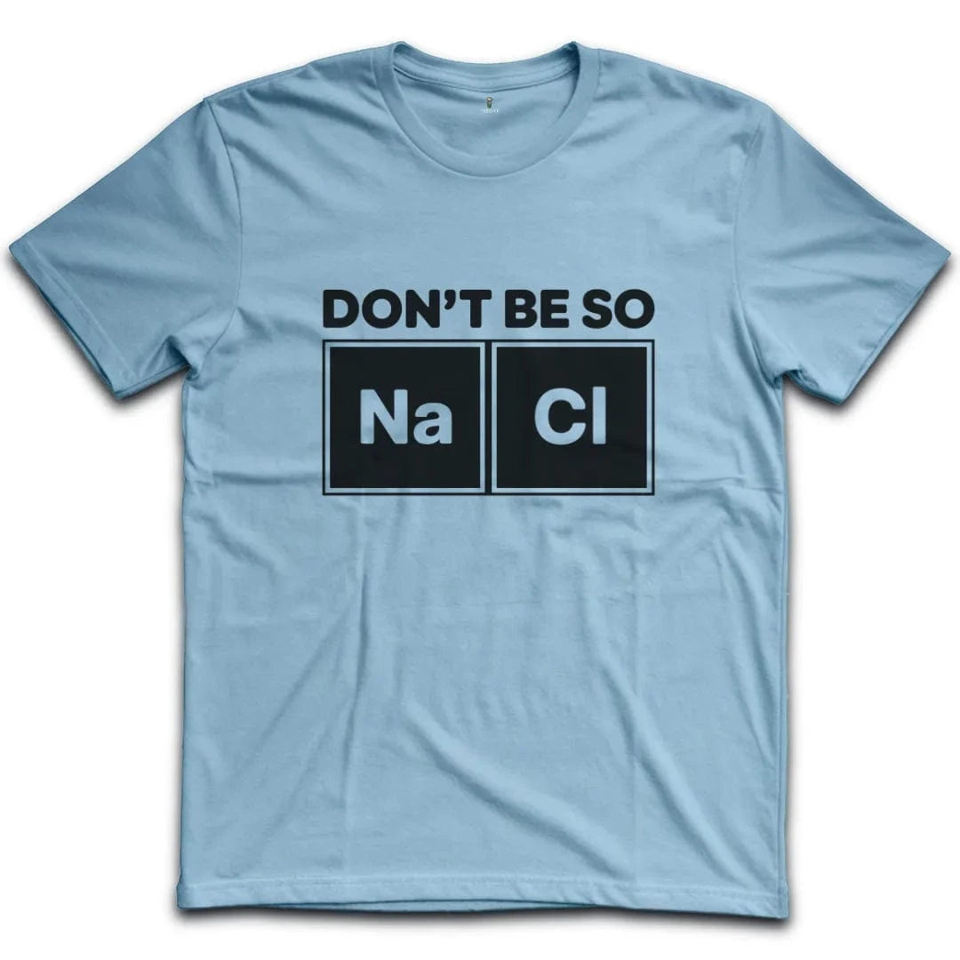Dont Be So Naci T-Shirt