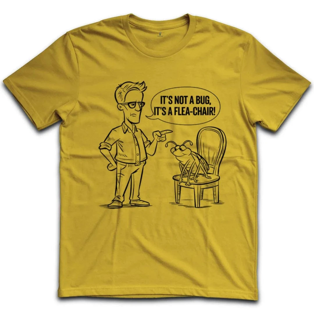 Its Not A Bug Its A Flea Chair T-Shirt