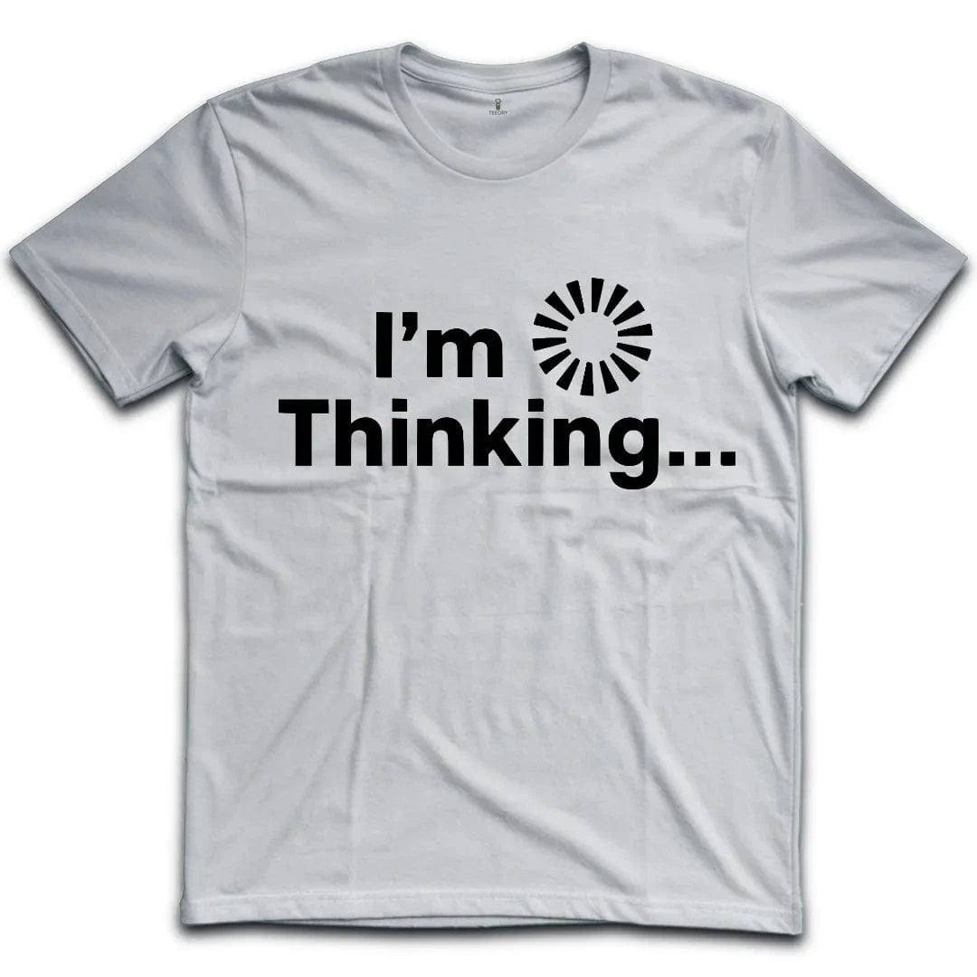 I'm Thinking T-Shirt