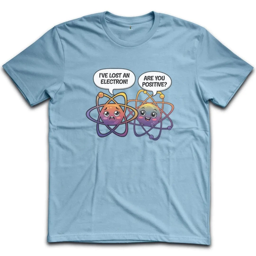 I've lost an electron T-Shirt