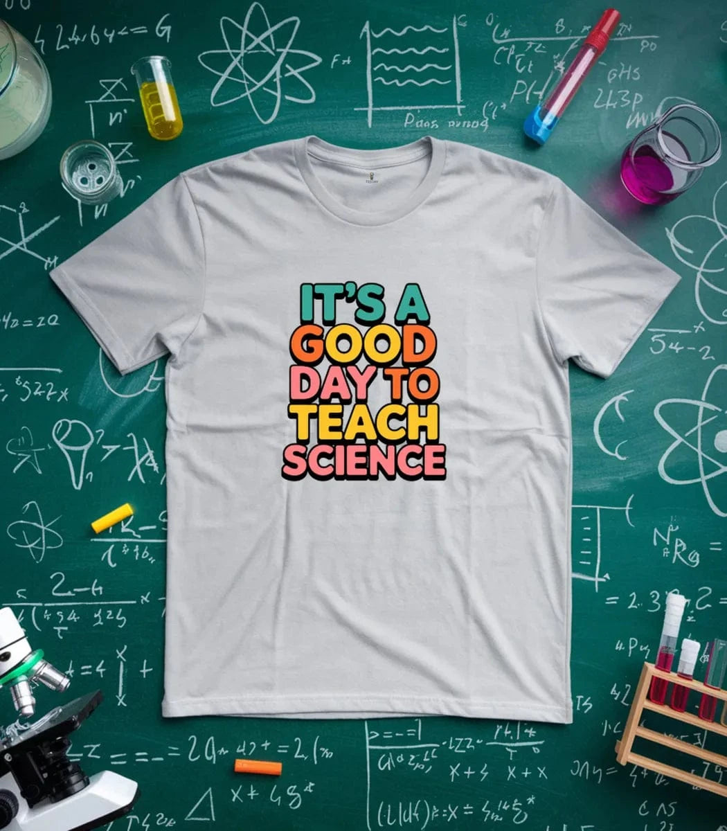 It's A Good Day To Teach Science T-Shirt