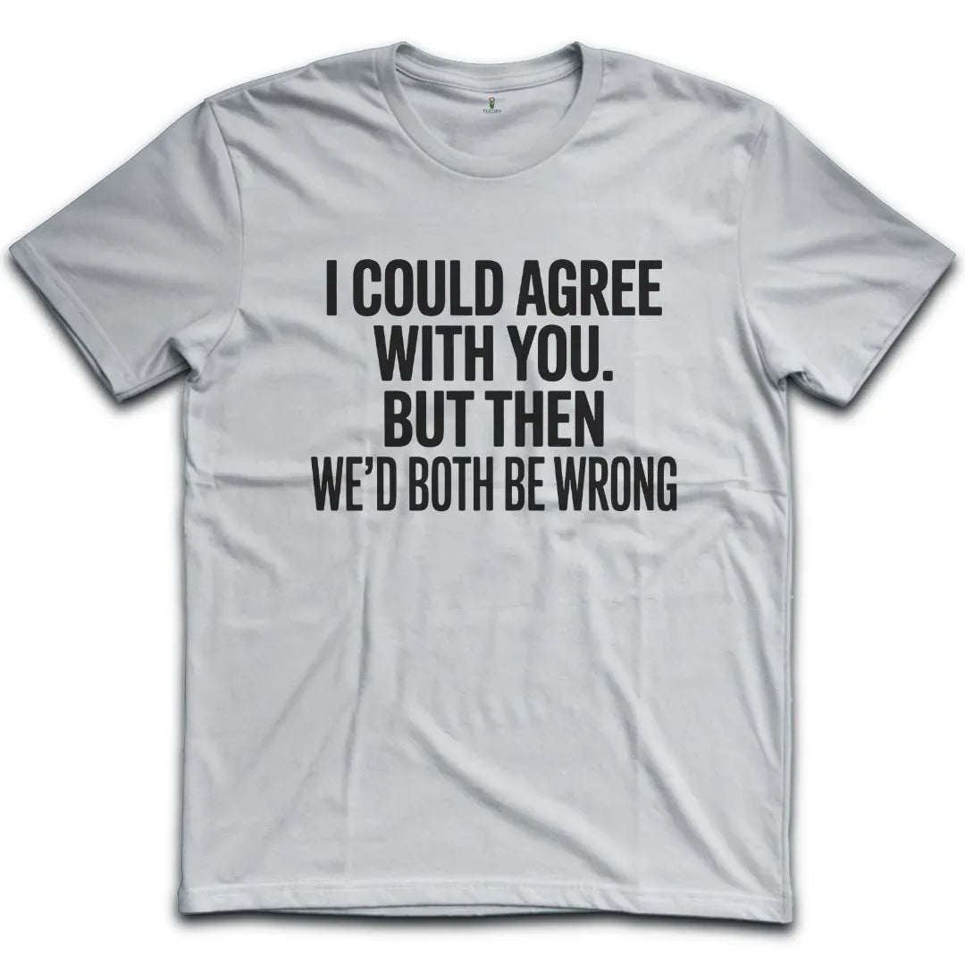 Both Wrong T-Shirt