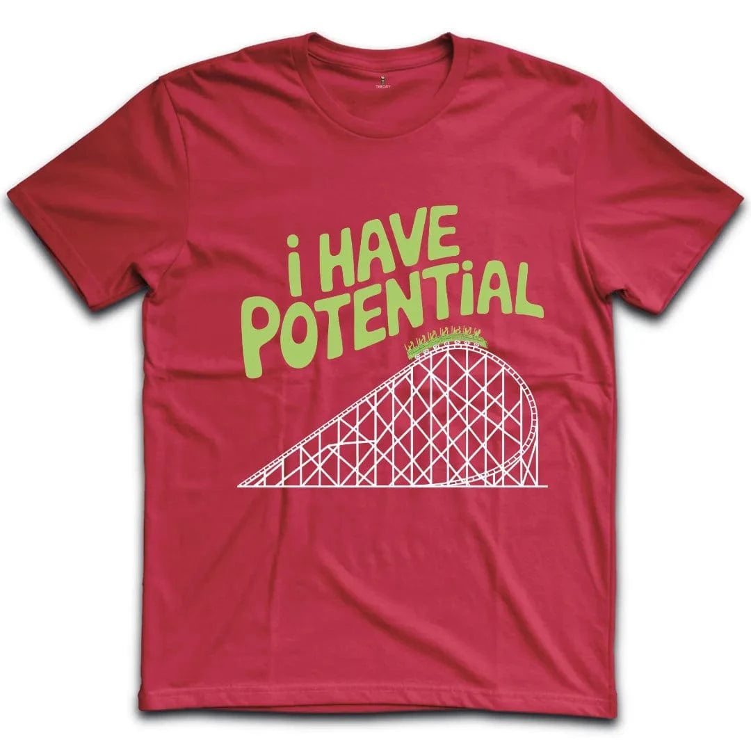 I Have Potential T-Shirt