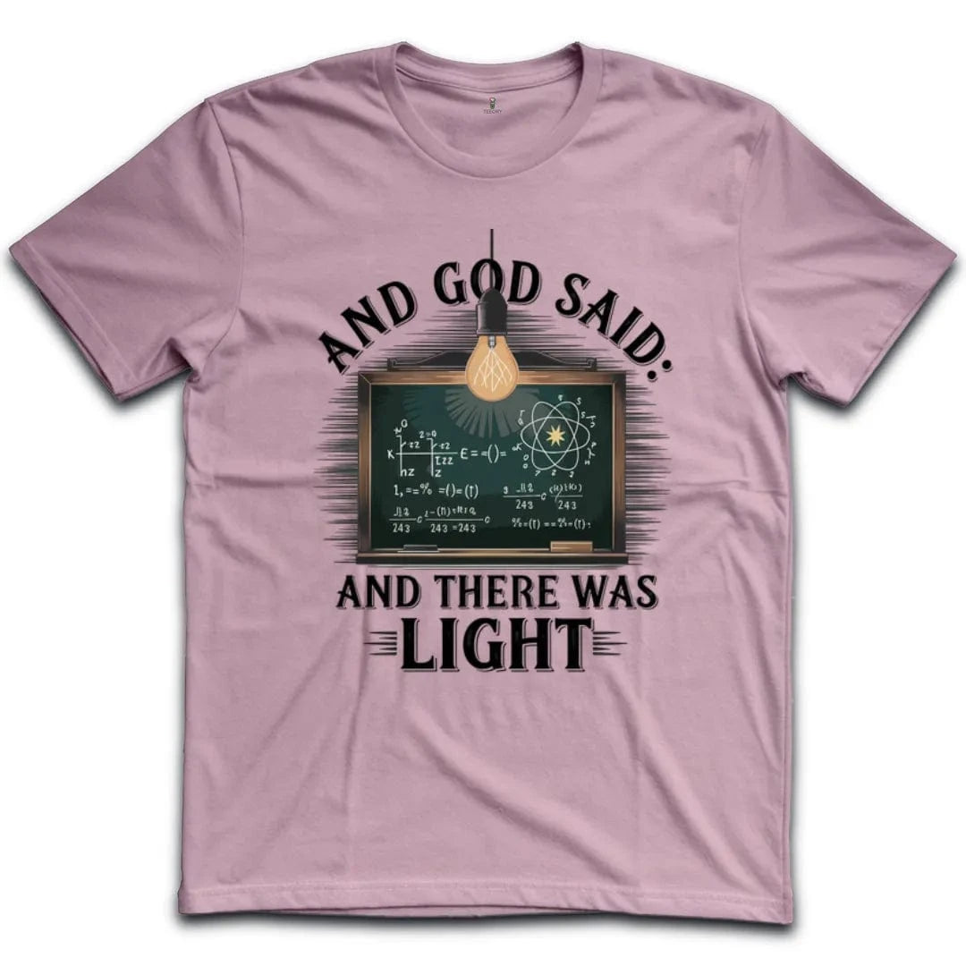 And God Said And There Was Light T-Shirt