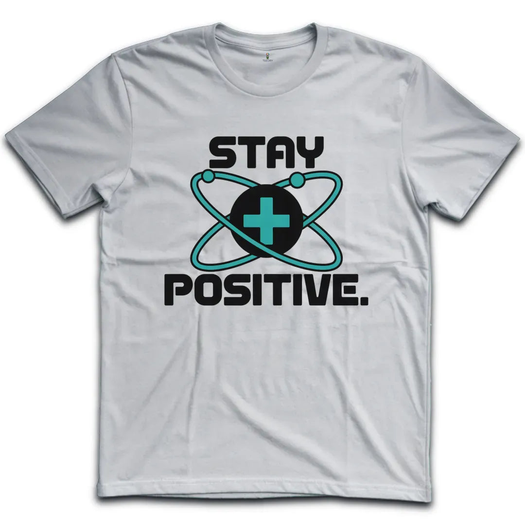 Stay Positive T-Shirt