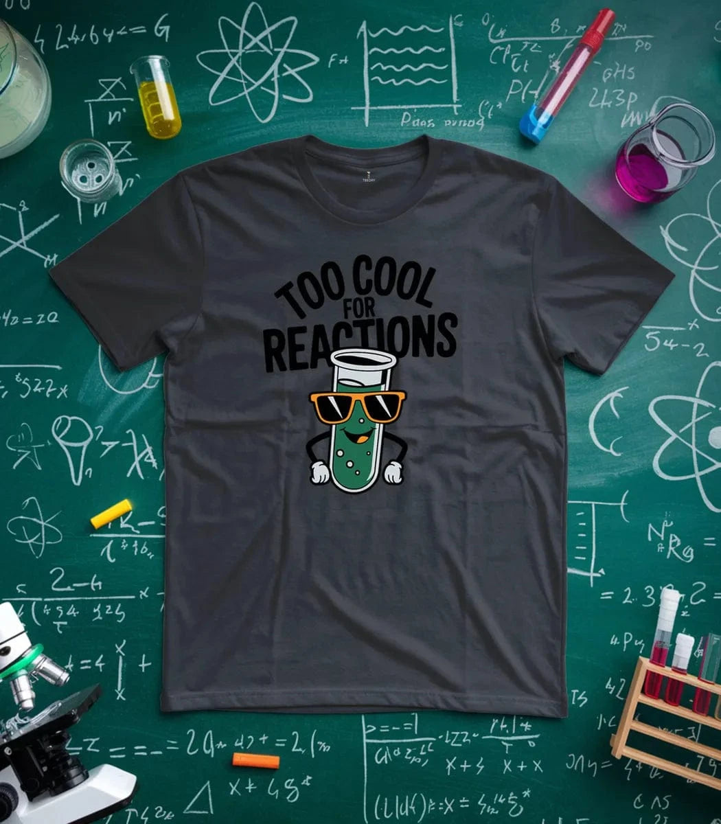 Too Cool For Reactions T-Shirt
