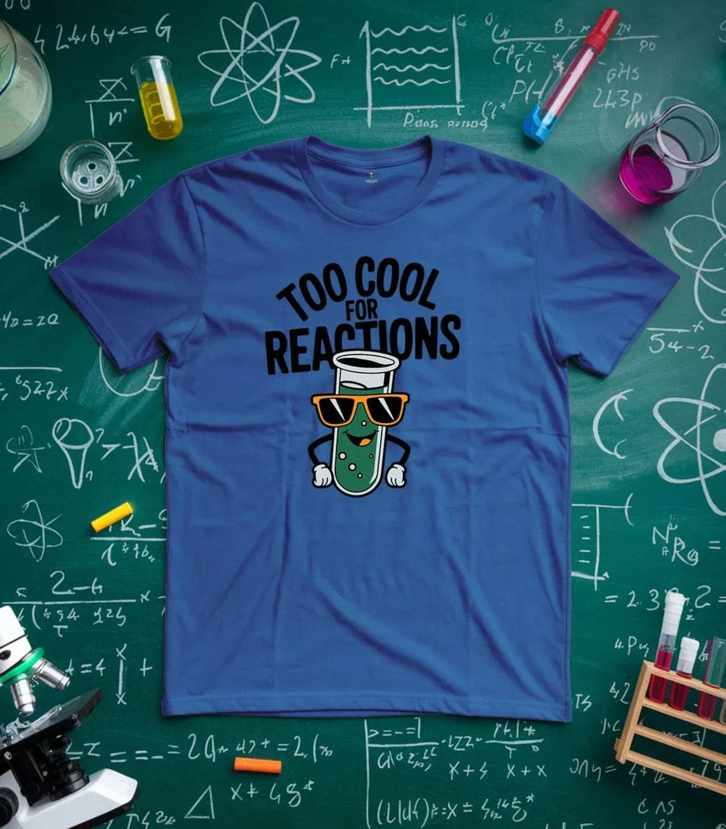 Too Cool For Reactions T-Shirt