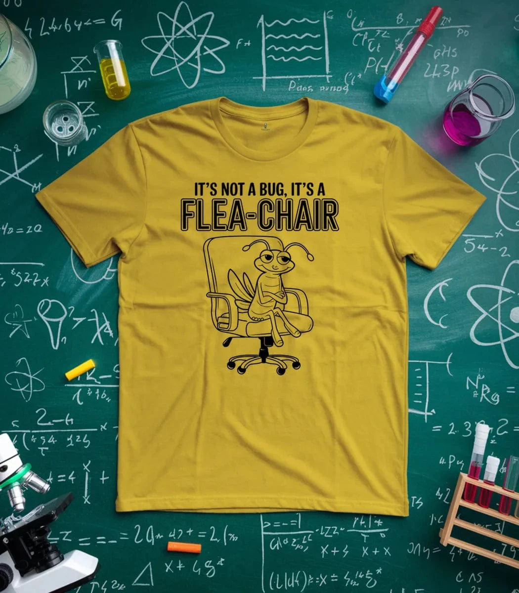 Its Not A Bug Its A Flea Chair T-Shirt