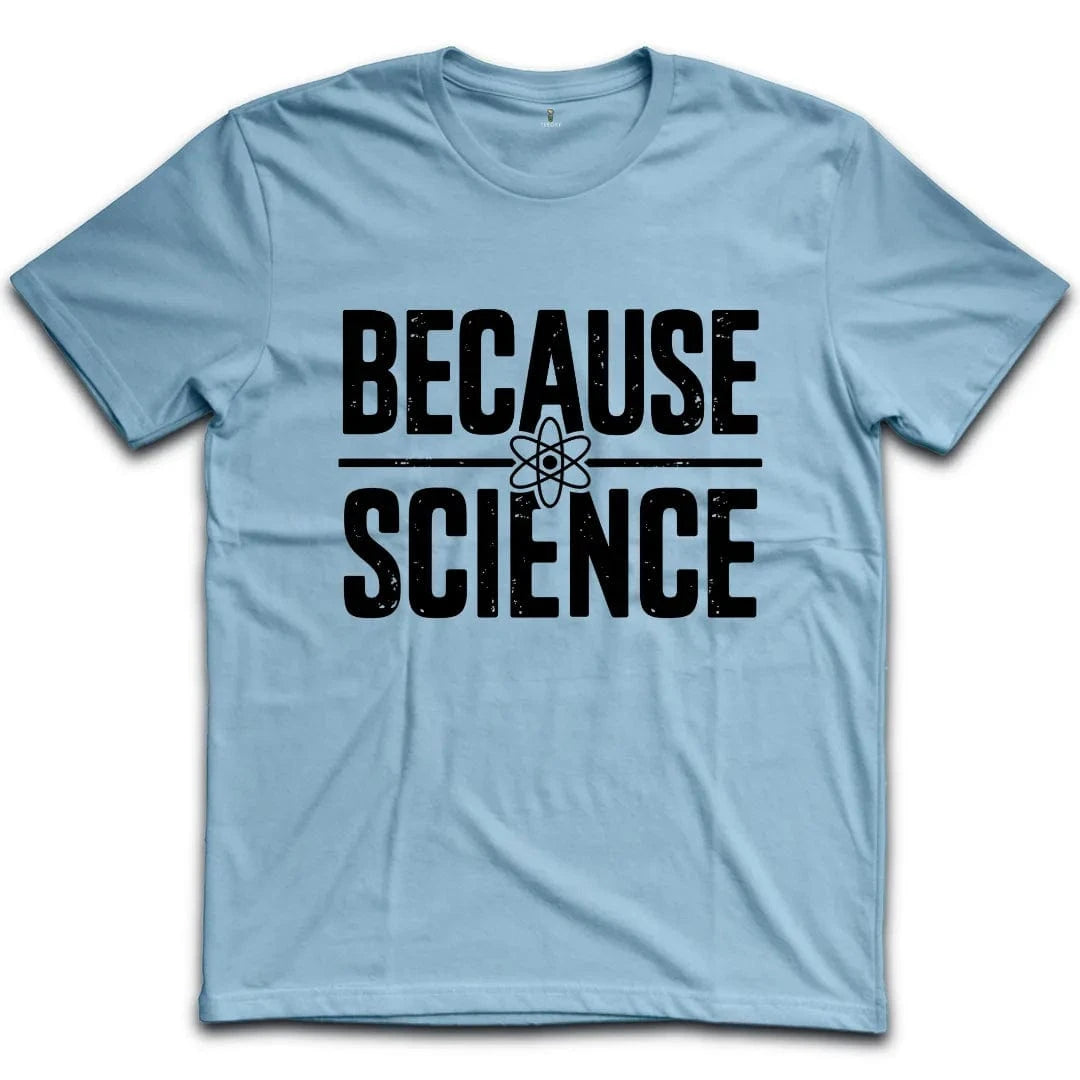 Because Science T-Shirt