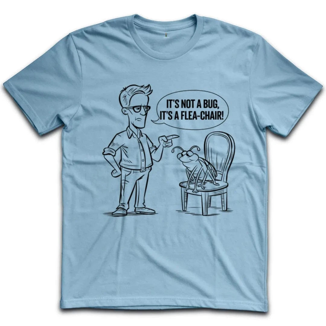 Its Not A Bug Its A Flea Chair T-Shirt