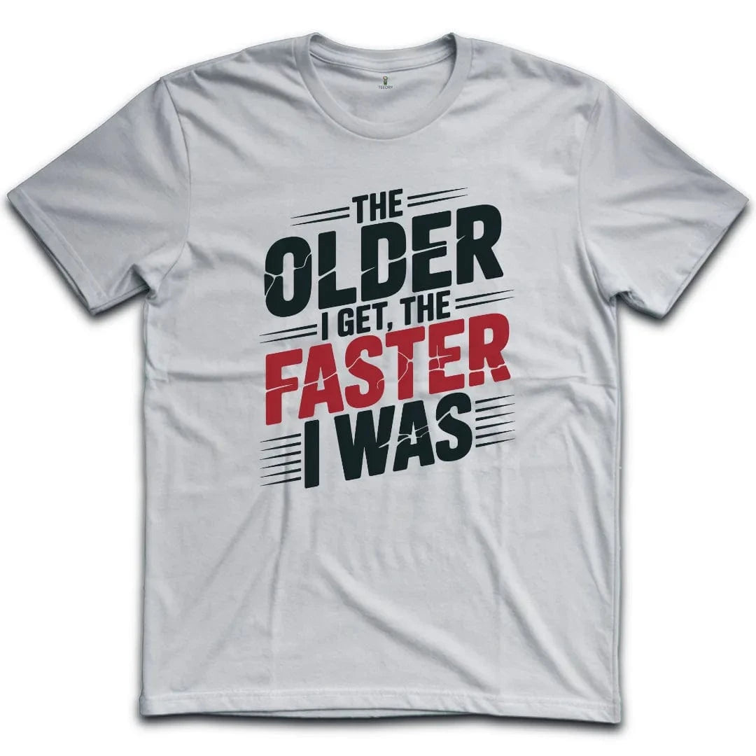 Older Faster T-Shirt