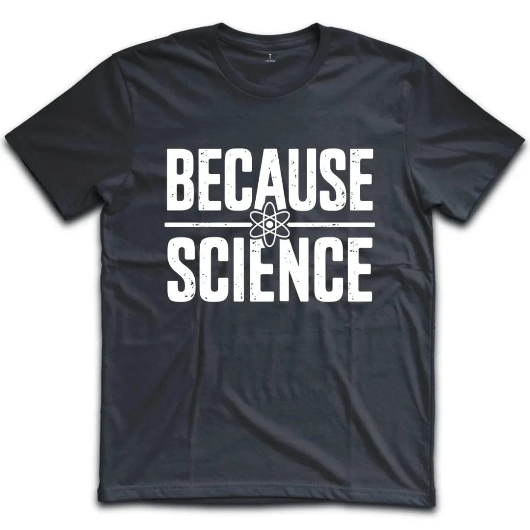 Because Science T-Shirt