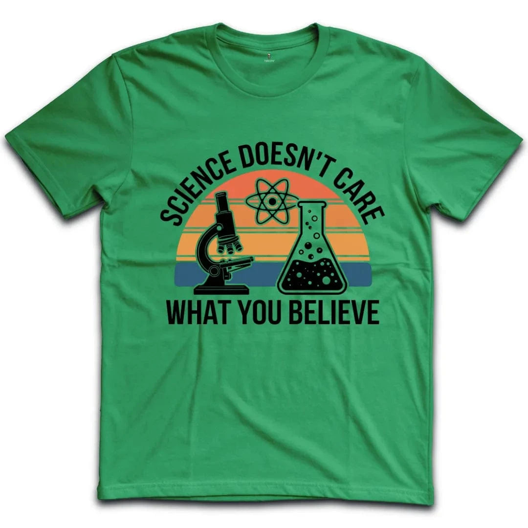 Science Doesnt Care What You Believe T-Shirt