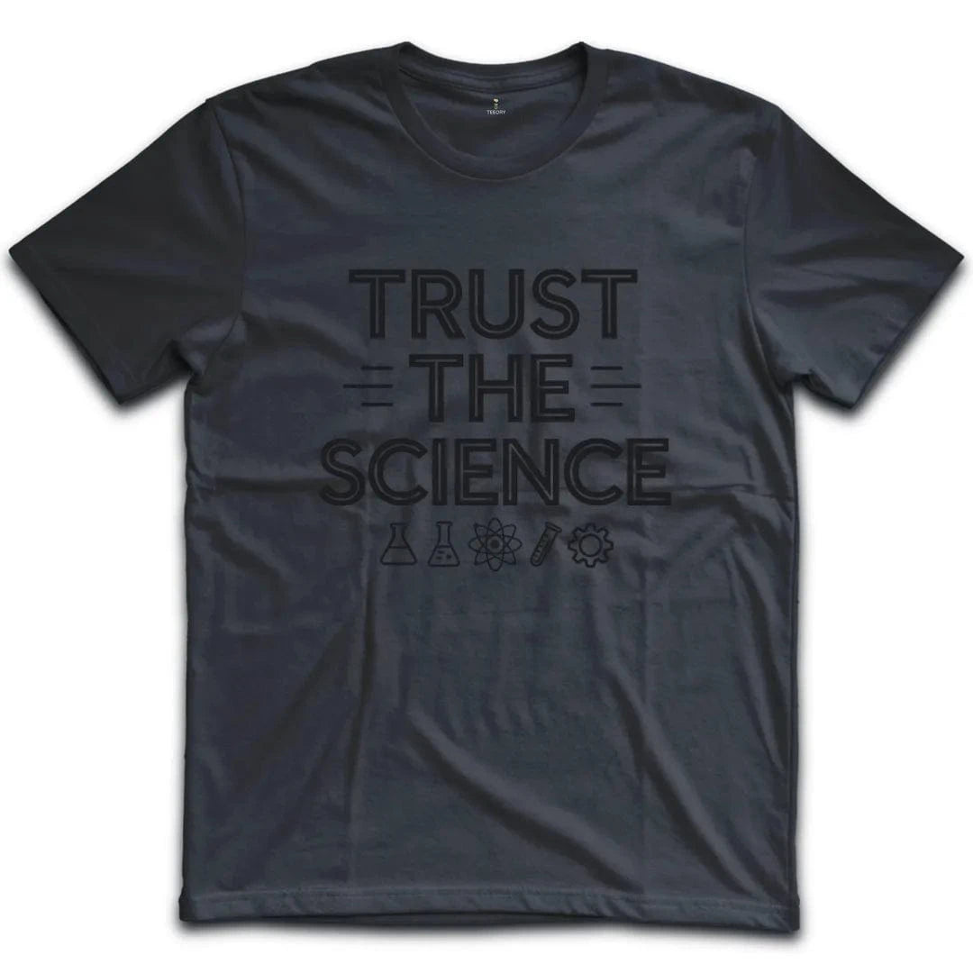 Trust The Science T-Shirt