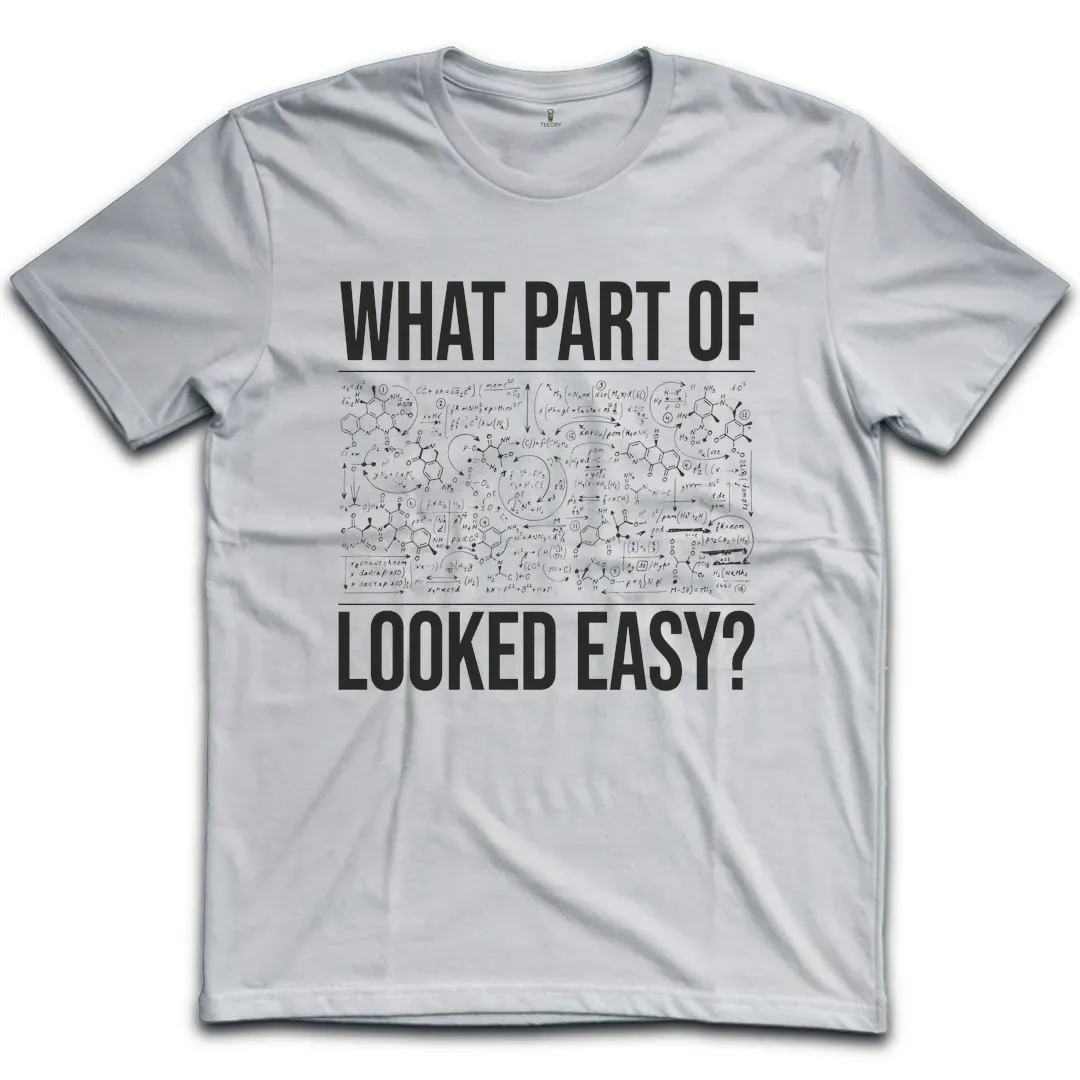 Chemistry Looked Easy T-Shirt