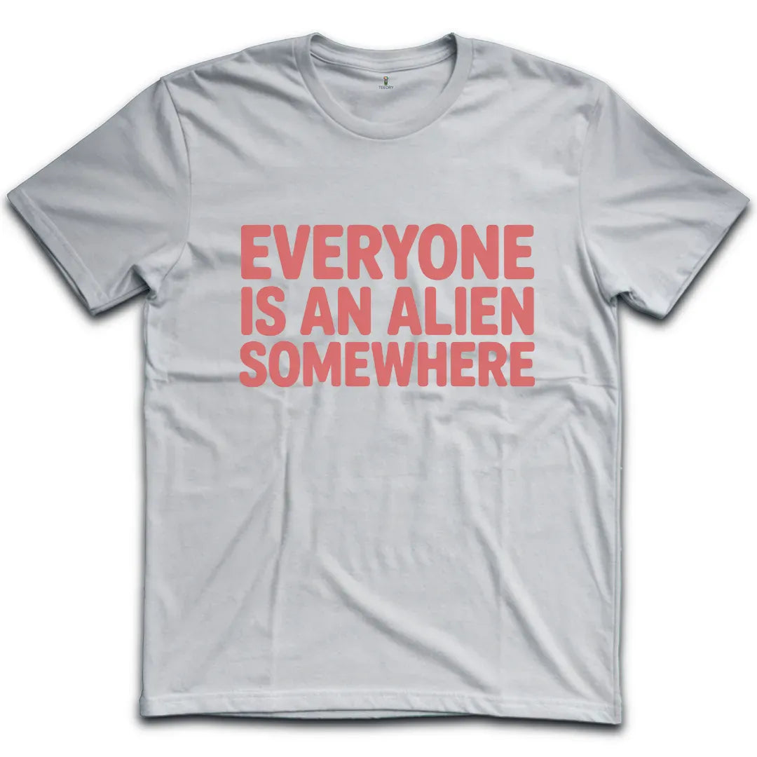 Everyone Is An Alien T-Shirt