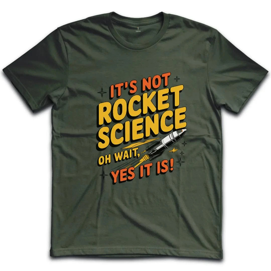It's Not Rocket Science Yes It Is T-Shirt