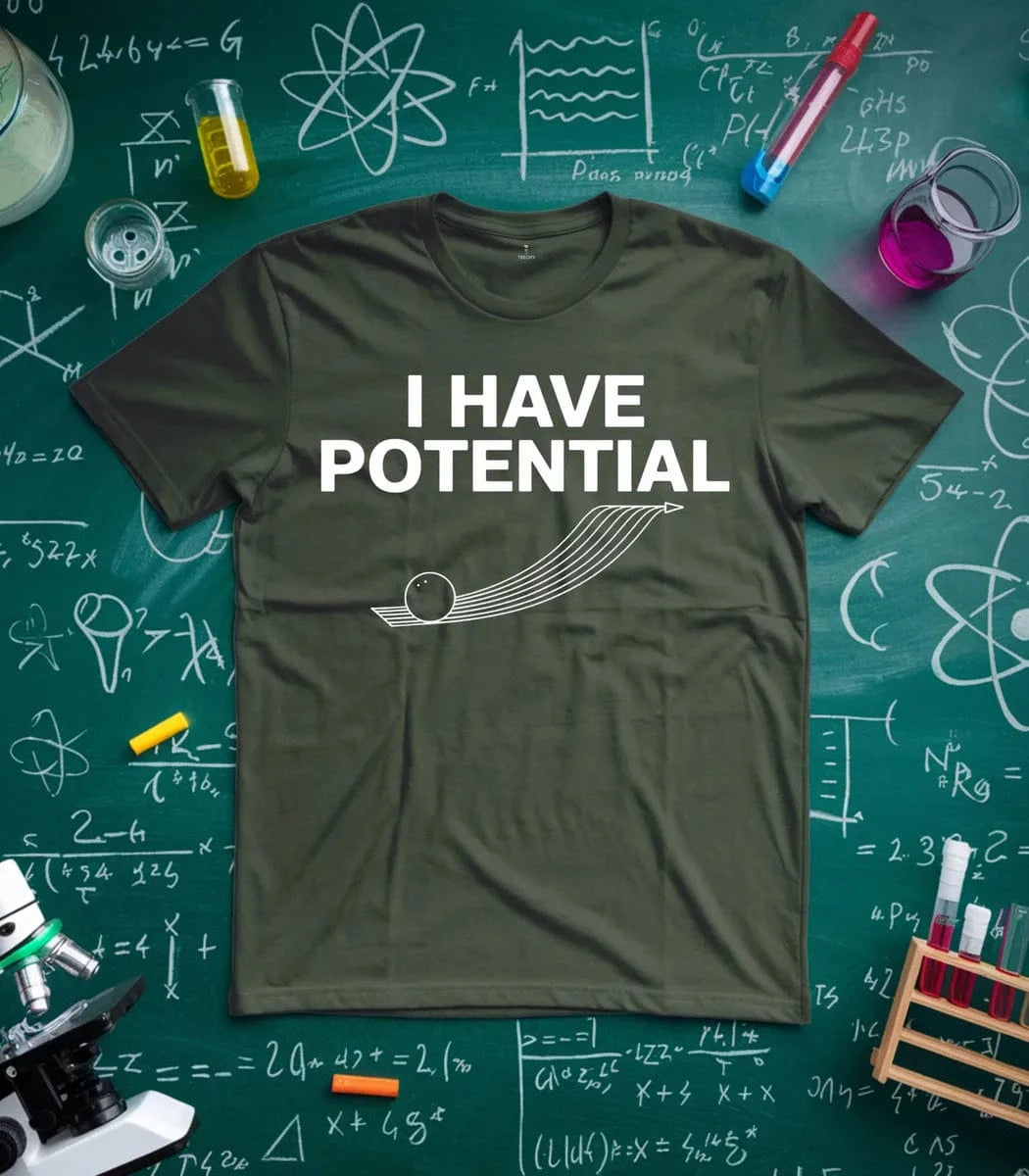 I Have Potential T-Shirt