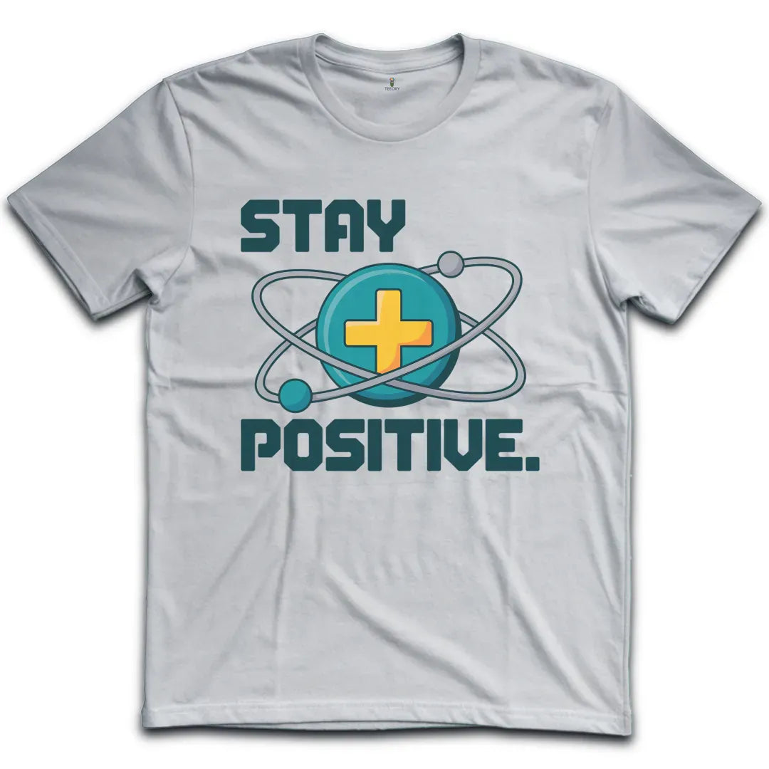 Stay Positive Atom T-Shirt