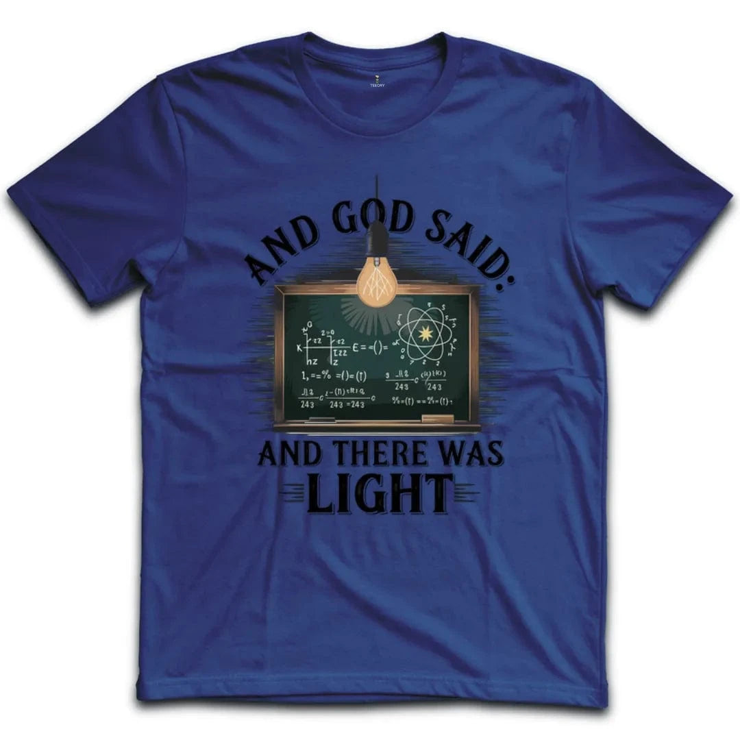 And God Said And There Was Light T-Shirt