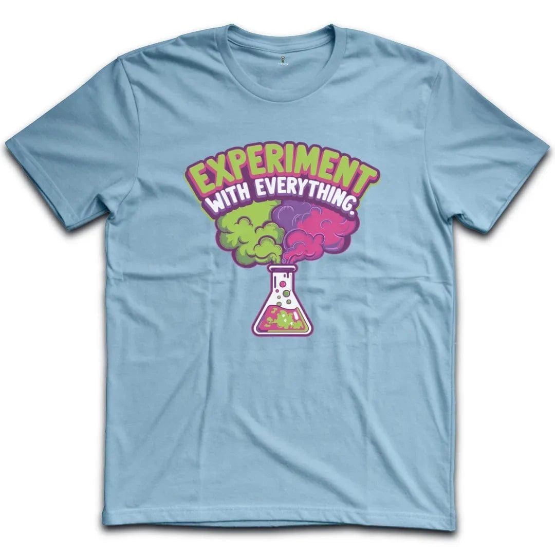 Experiment With Everything T-Shirt