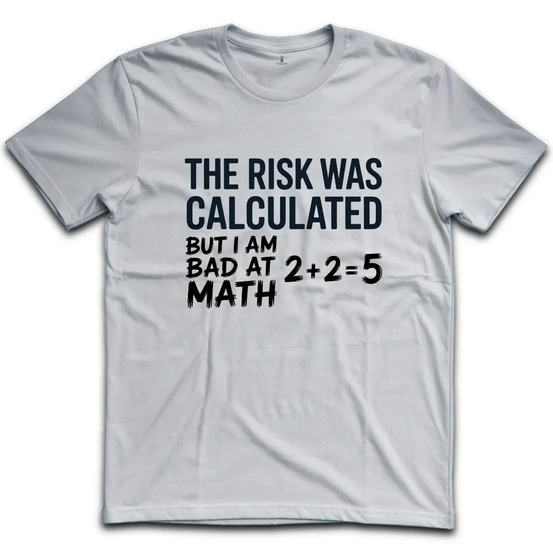 Calculated Risk T-Shirt