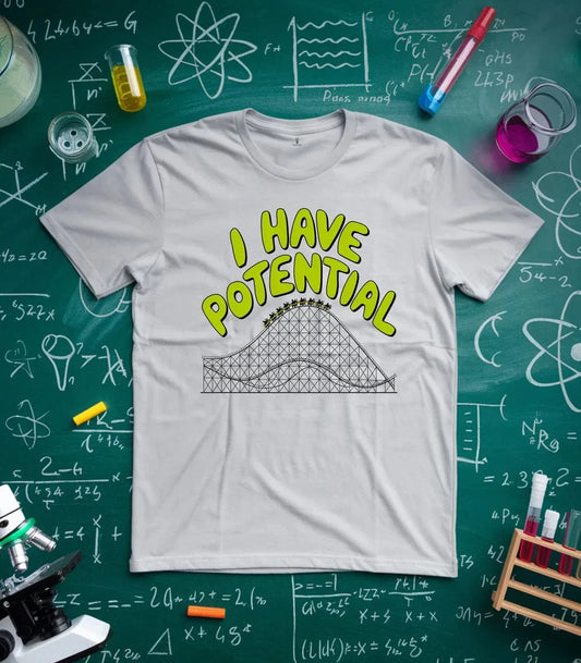 I Have a Potential Roller Coaster T-Shirt
