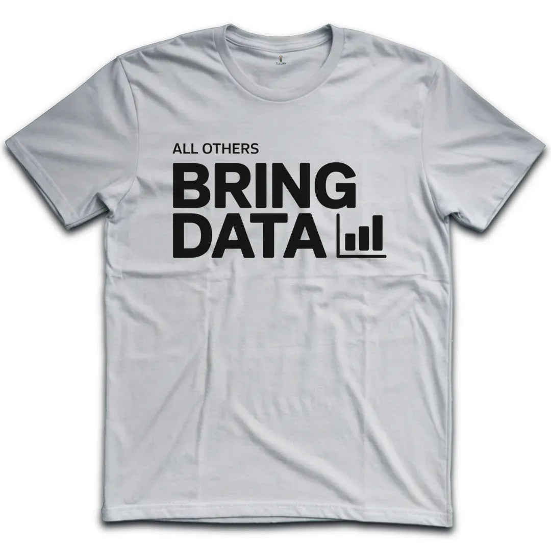 Bring Data T-Shirt