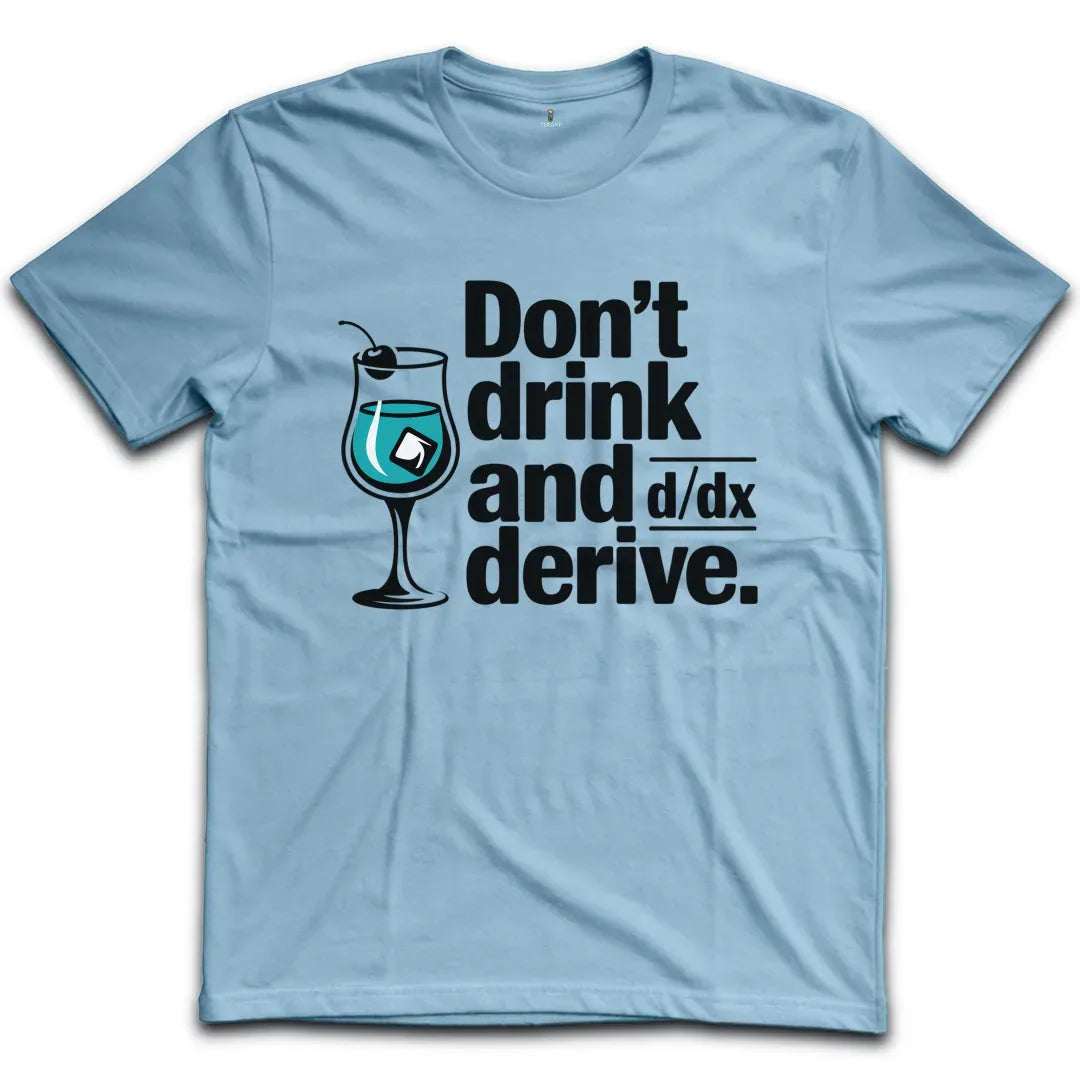 Drink And Derive T-Shirt