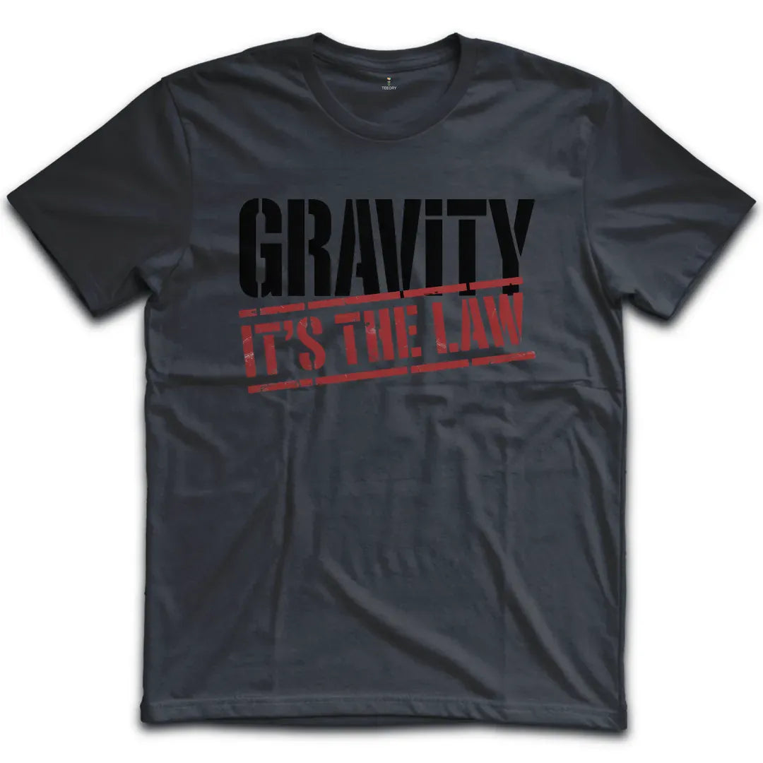 Gravity Its The Law T-Shirt