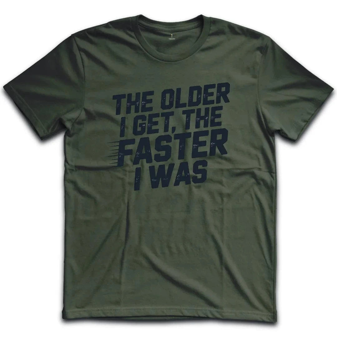 The Older Faster T-Shirt