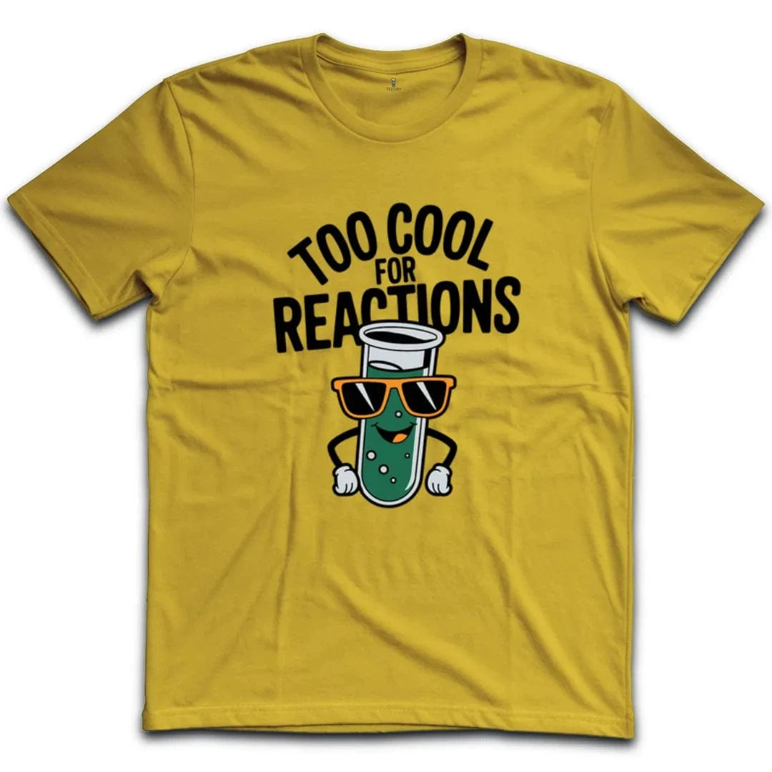 Too Cool For Reactions T-Shirt