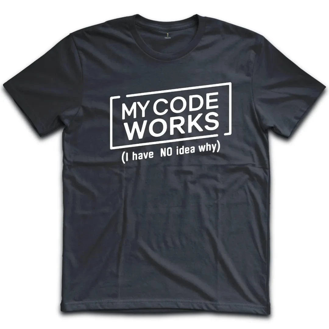 My Code Works T-Shirt