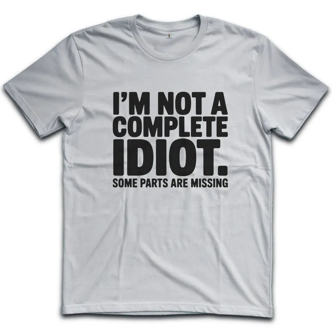 Complete Idiot T-Shirt