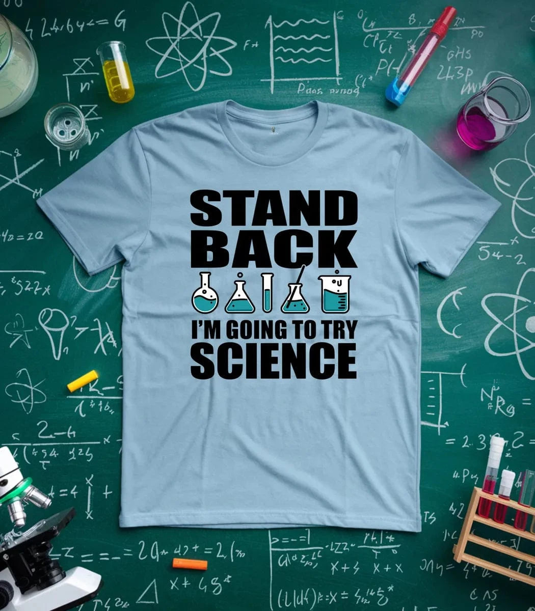 Stand Back Im Going To Try Science T-Shirt