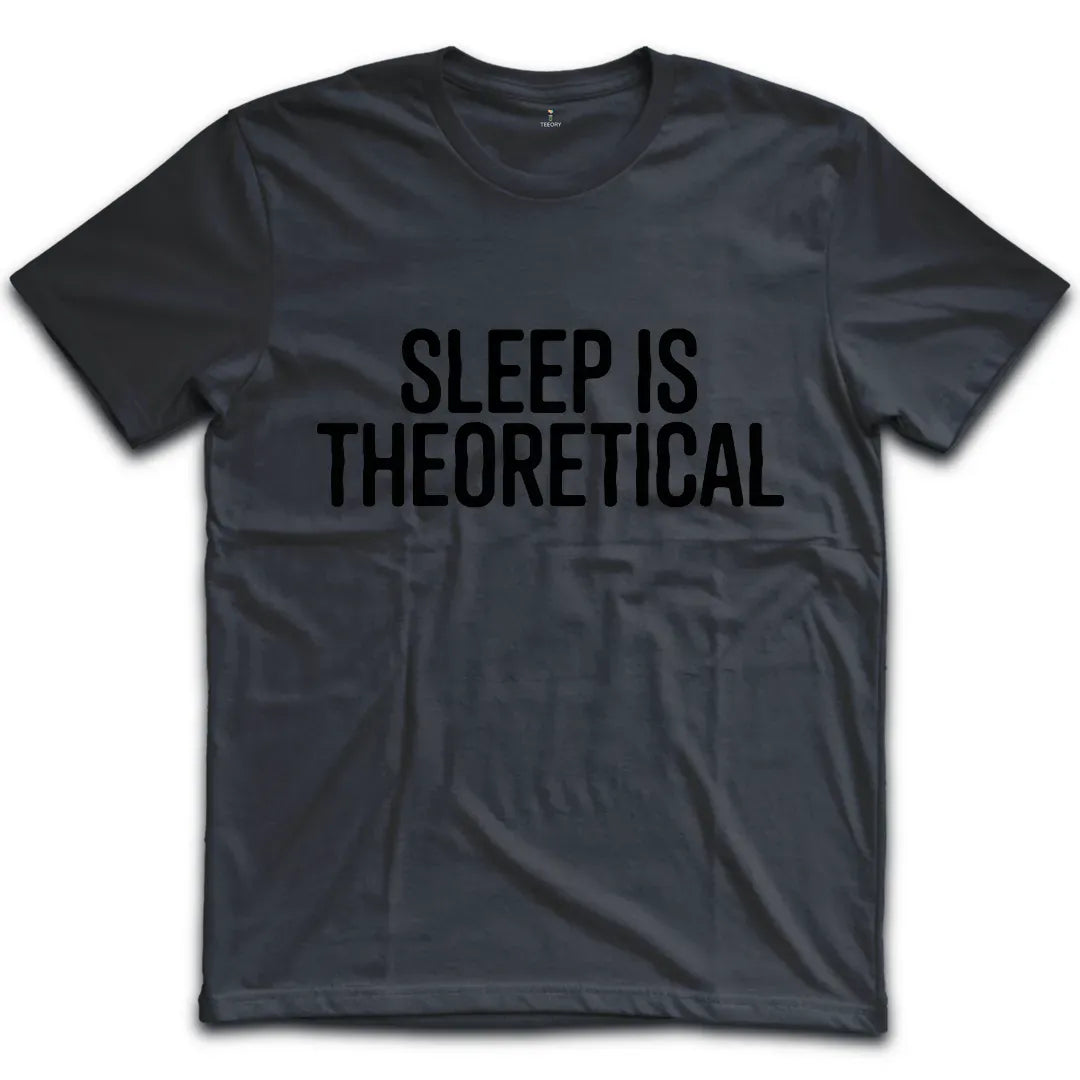 Sleep Is Theoretical T-Shirt