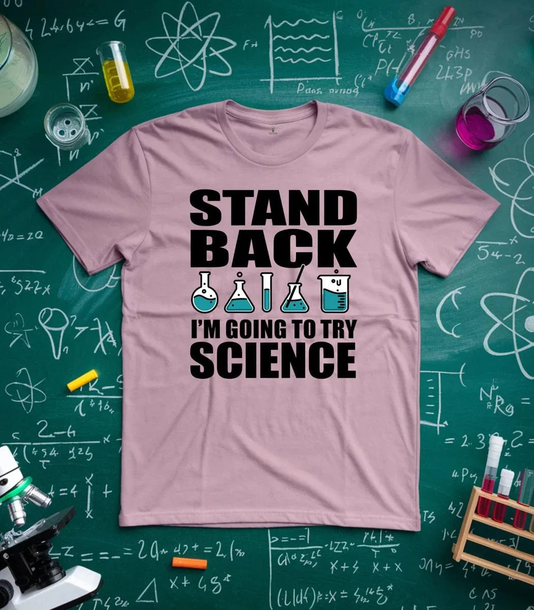 Stand Back Im Going To Try Science T-Shirt