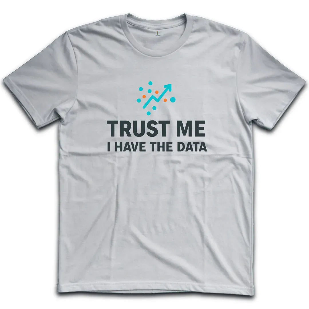 I have The Data T-Shirt
