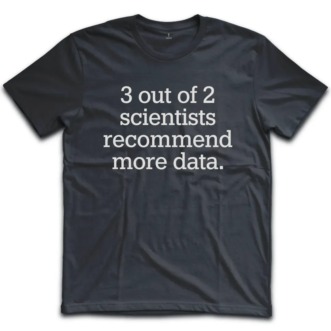 Scientists Recommend Data T-Shirt