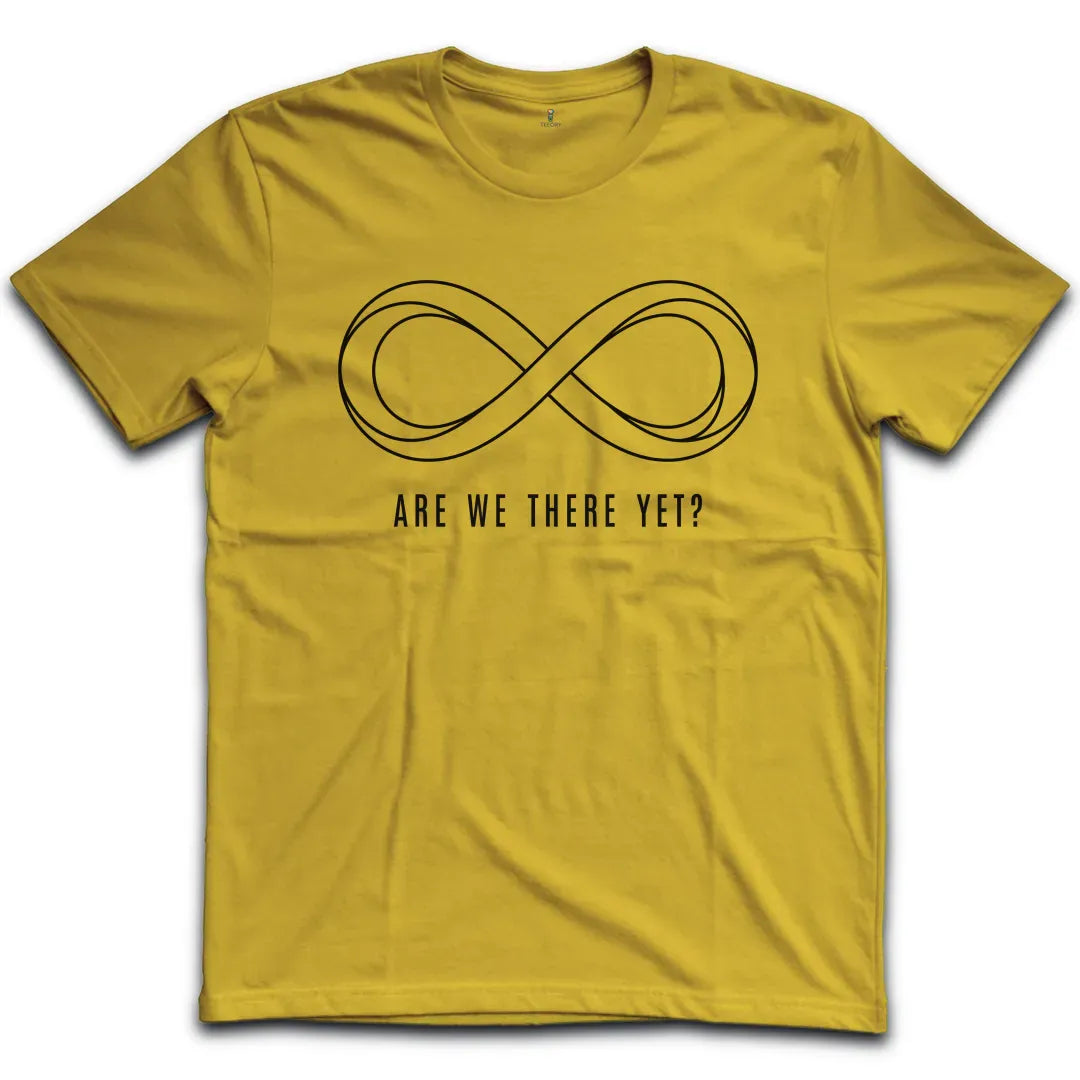 Infinity Are We There T-Shirt