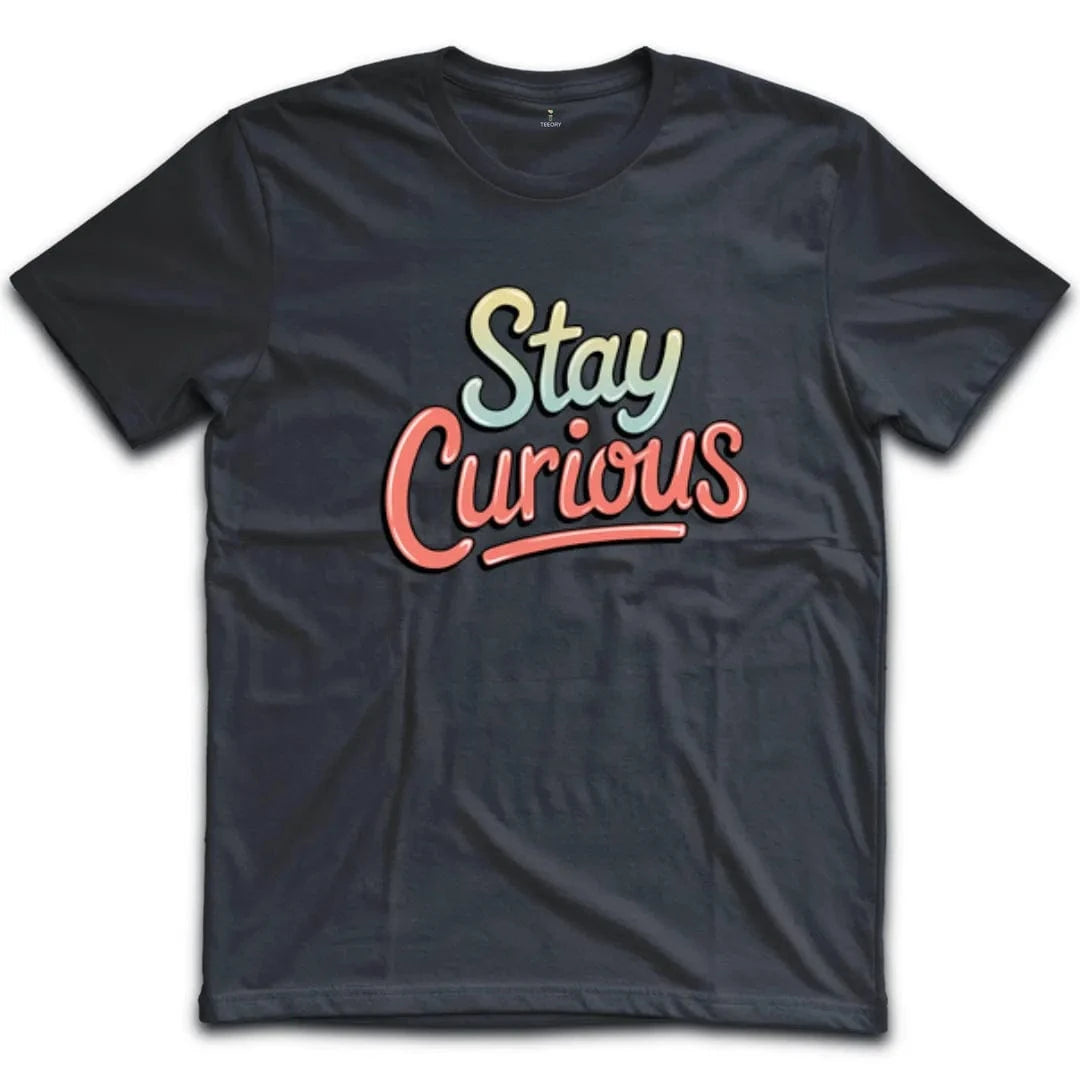 Stay Curious T-Shirt