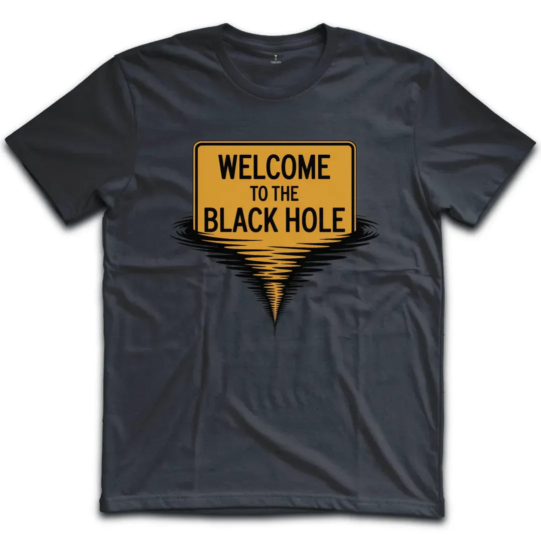 Welcome To The Balck Hole T-Shirt